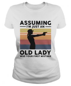 Assuming Im Just An Old Lady Was Your First Mistake Vintage  Classic Ladies