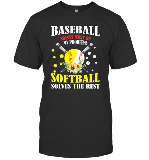 Baseball Solves Most Of My Problems Softball Solves The Rest Flowers T-Shirt