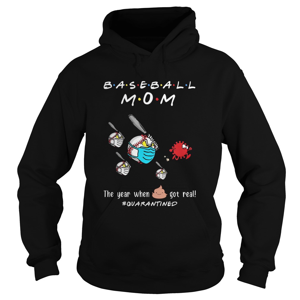Baseball mom the year when shit got real quarantined Covid19 Hoodie