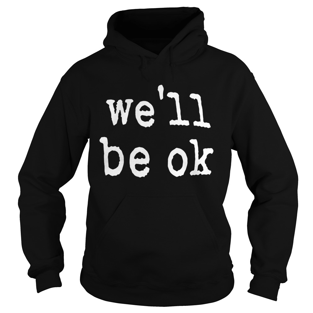 Brian Kibler Well Be Ok Hoodie