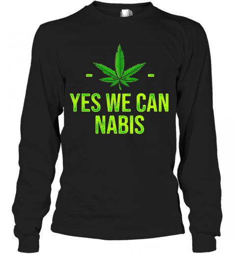 Cannabis Yes We Can Nabis T-Shirt Long Sleeved T-shirt 
