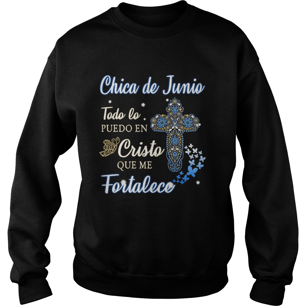 Chica De Junio Todo Lo Puedo En Cristo Que Me Fortalece Sweatshirt