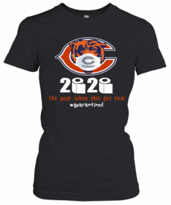 Chicago Bears 2020 The Year When Shit Got Real #Quarantined T-Shirt Classic Women's T-shirt