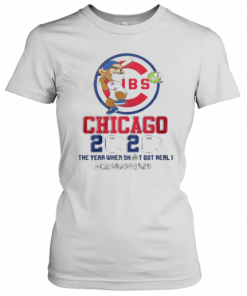 Chicago Cubs 2020 The Year When Shit Got Real #Quarantined T-Shirt Classic Women's T-shirt