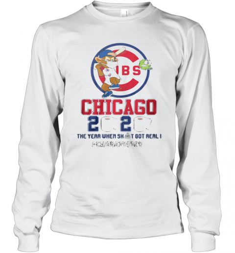 Chicago Cubs 2020 The Year When Shit Got Real #Quarantined T-Shirt Long Sleeved T-shirt 