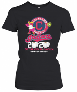 Cleveland Indians 2020 The Year When Shit Got Real Quarantined T-Shirt Classic Women's T-shirt