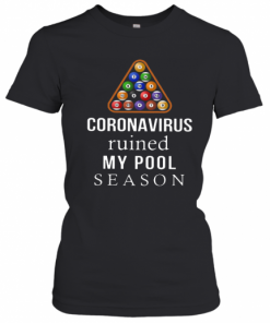 Coronavirus Ruined My Pool Season T-Shirt Classic Women's T-shirt