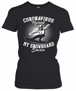 Coronavirus Ruined My Snowboard Season T-Shirt Classic Women's T-shirt