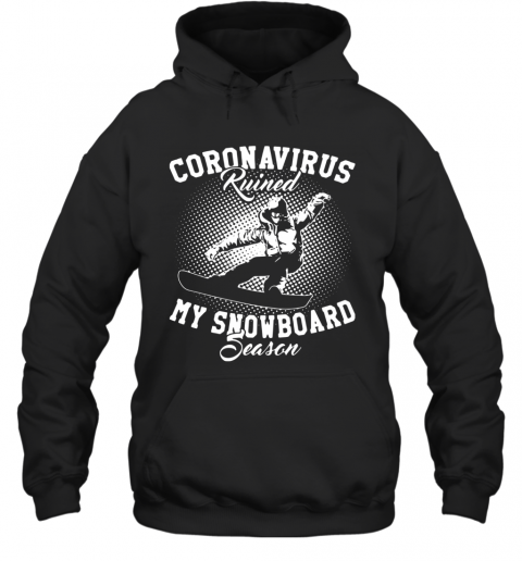 Coronavirus Ruined My Snowboard Season T-Shirt Unisex Hoodie