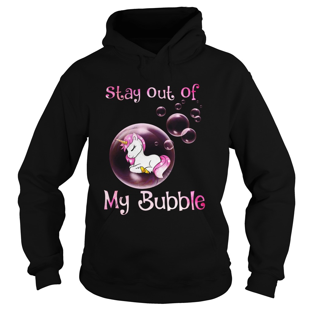 Cute Unicorn Stay Out Of My Bubble Hoodie