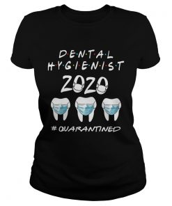 Dental Hygienist 2020 quarantined  Classic Ladies