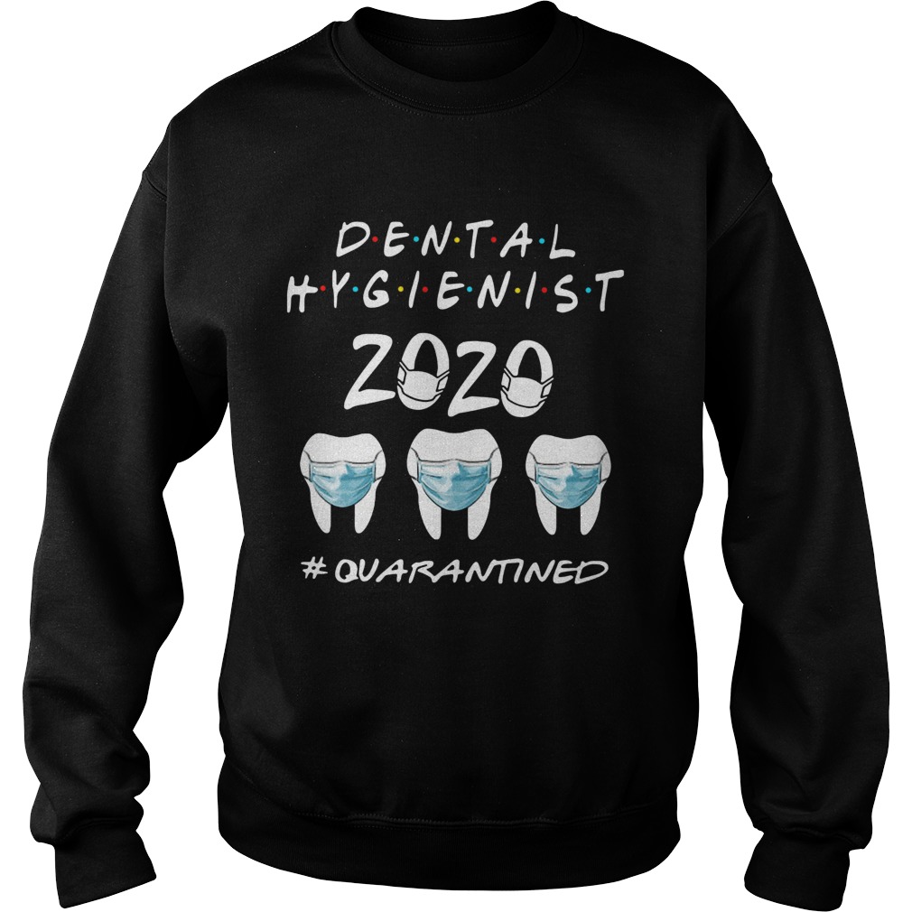Dental Hygienist 2020 quarantined Sweatshirt