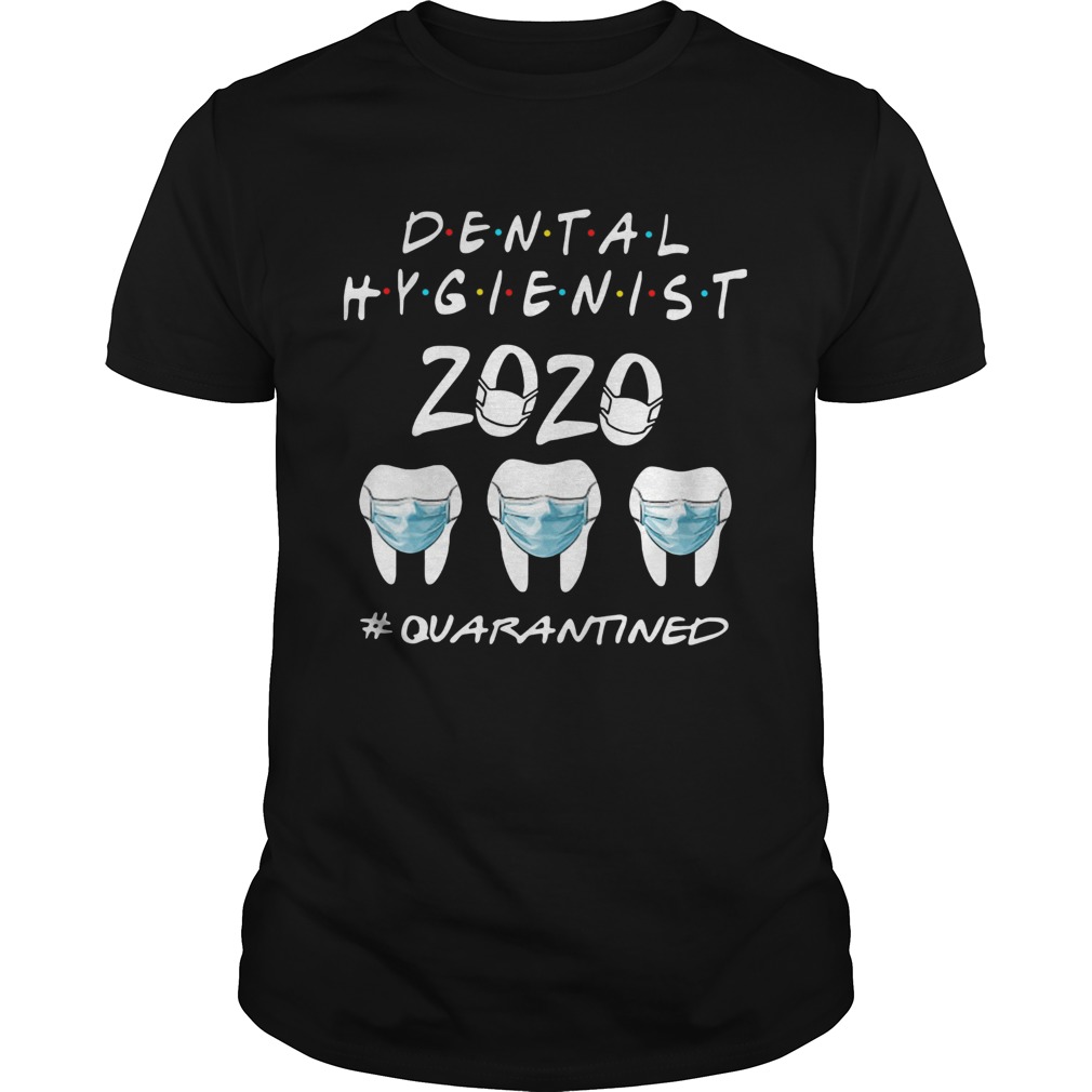 Dental Hygienist 2020 quarantined shirt