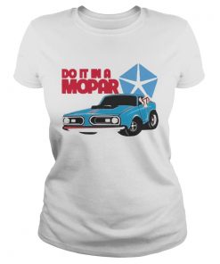 Do It In A Mopar  Classic Ladies