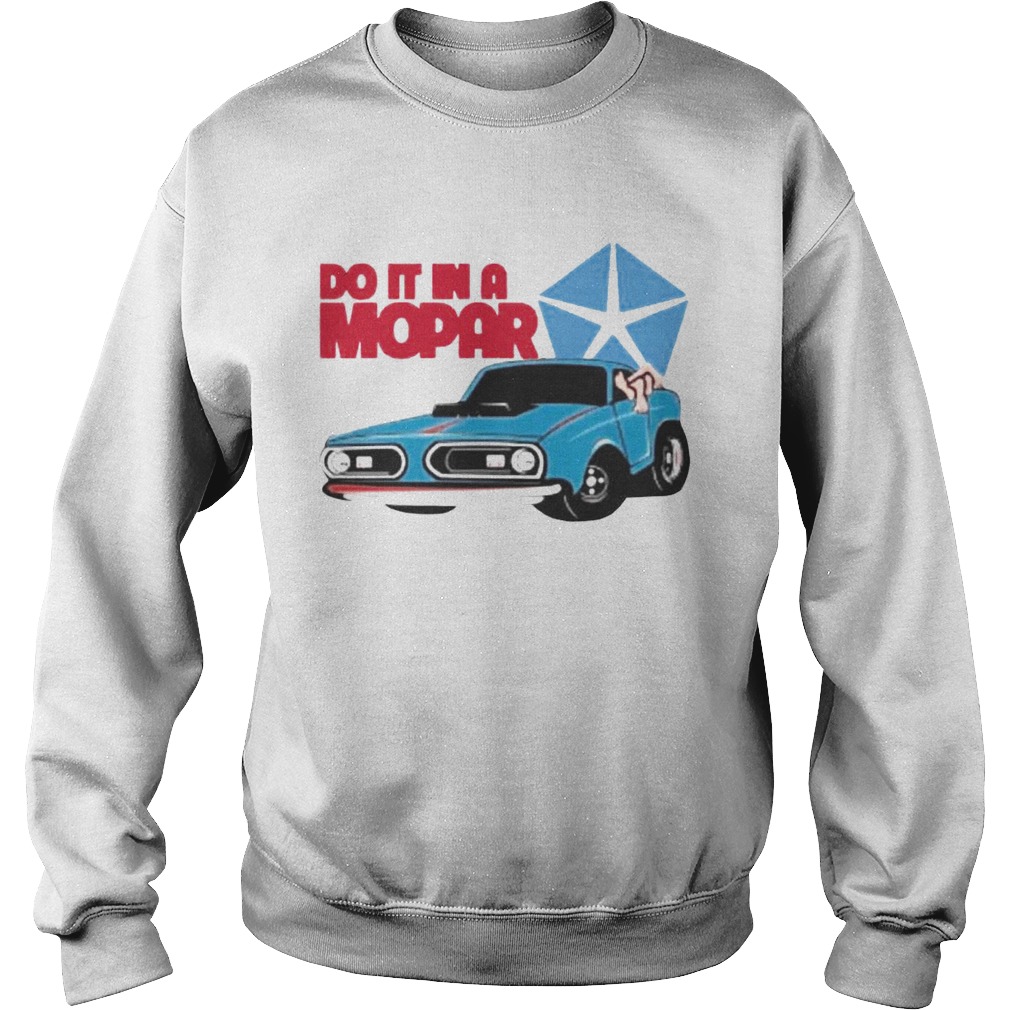 Do It In A Mopar Sweatshirt