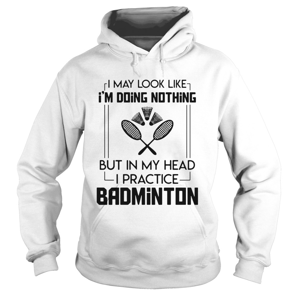 Doing Nothing Head Practice Badminton Hoodie
