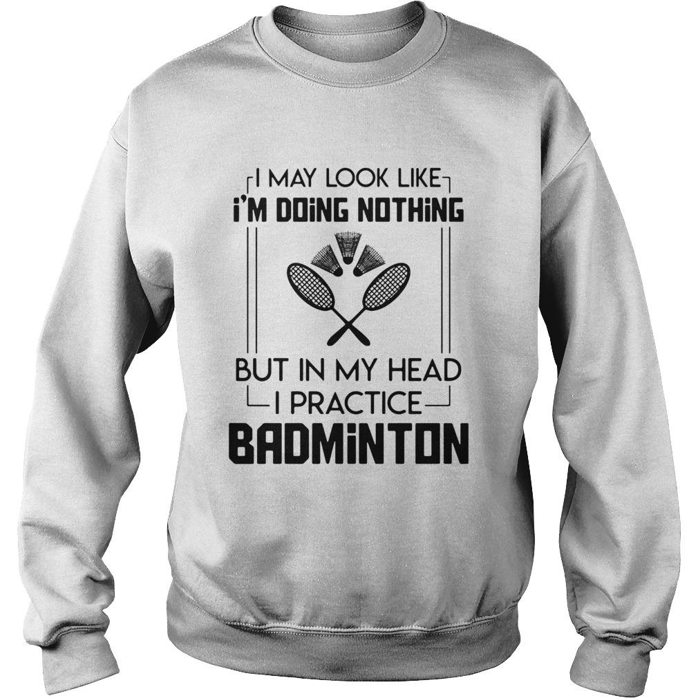Doing Nothing Head Practice Badminton Sweatshirt