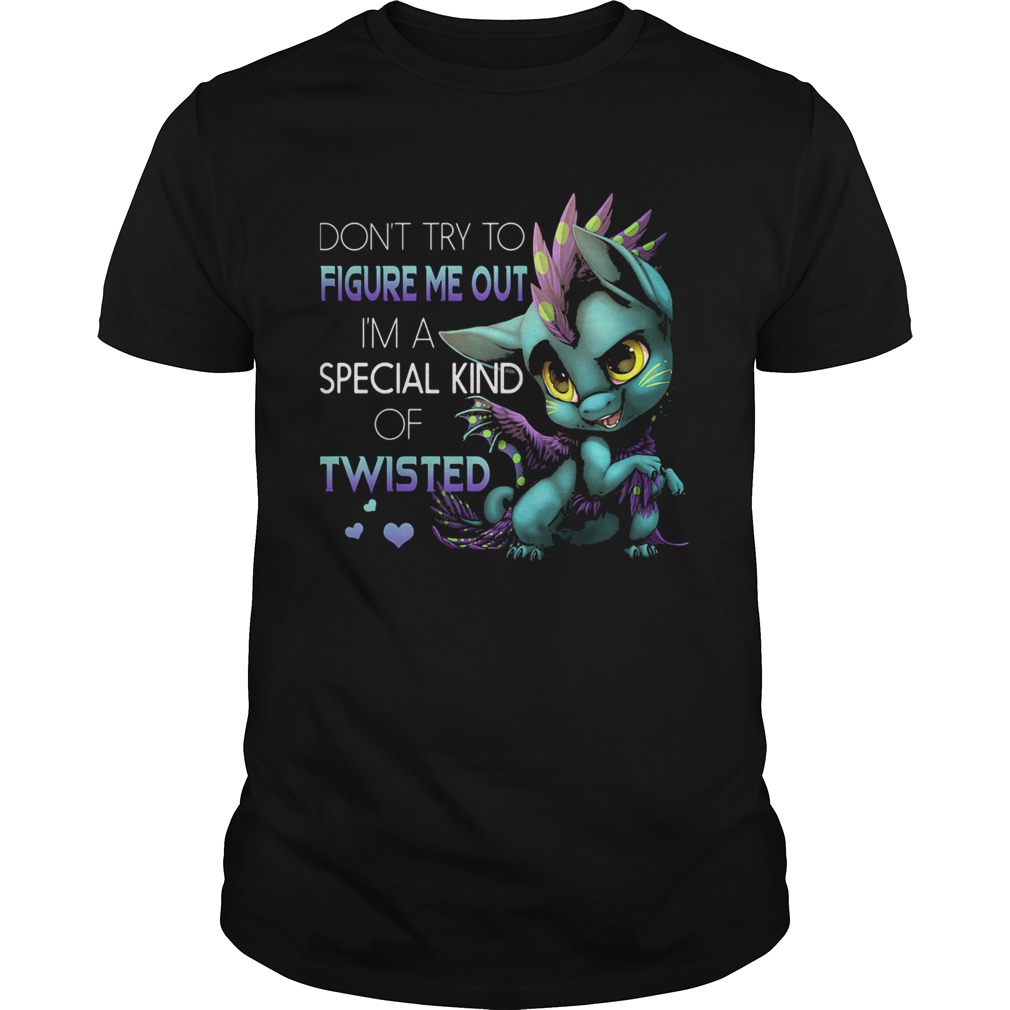Dragon dont try to figure me out im a special kind of twisted hearts shirt