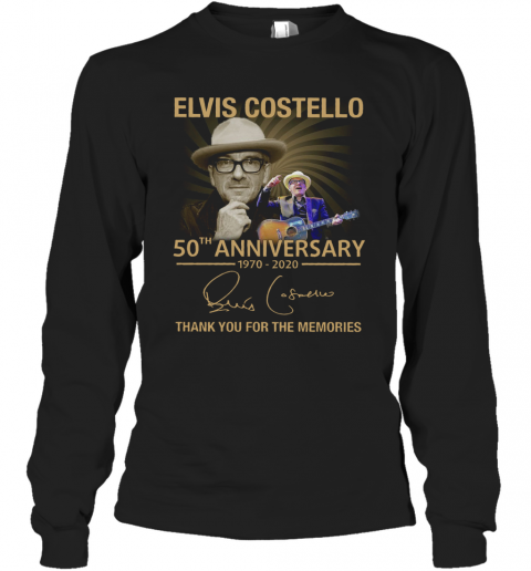 Elvis Costello 50Th Anniversary 1970 2020 Thank You For Memories T-Shirt Long Sleeved T-shirt 