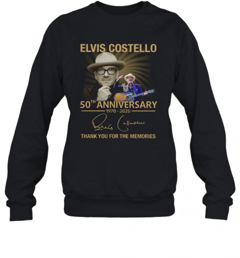 Elvis Costello 50Th Anniversary 1970 2020 Thank You For Memories T-Shirt Unisex Sweatshirt