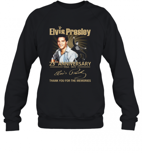 Elvis Presley 23Rd Anniversary 1954 1977 Thank You For The Memories T-Shirt Unisex Sweatshirt