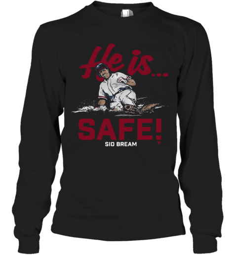 He Is Safe Sid Bream T-Shirt Long Sleeved T-shirt
