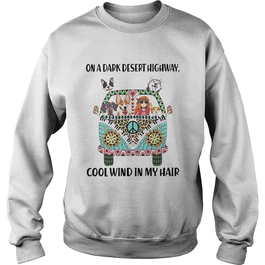 Hippie Girl Dogs On A Dark Desert Highway Cool Wind In My Hair Sweatshirt