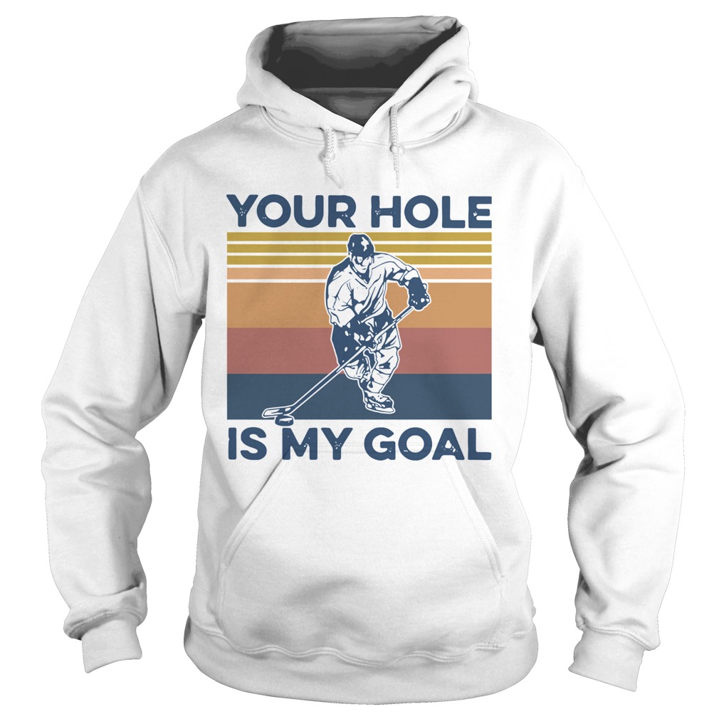 Hockey Your Hole Is My Goal Vintage Hoodie