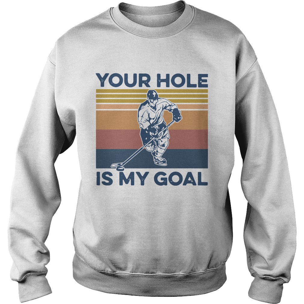 Hockey Your Hole Is My Goal Vintage Sweatshirt