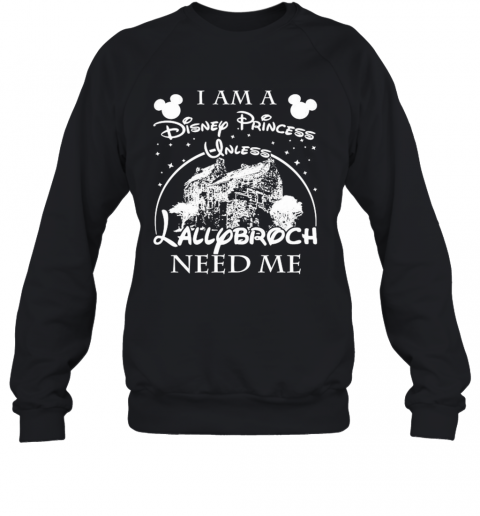 I Am A Disney Princess Unless Lallybroch Need Me Stars T-Shirt Unisex Sweatshirt