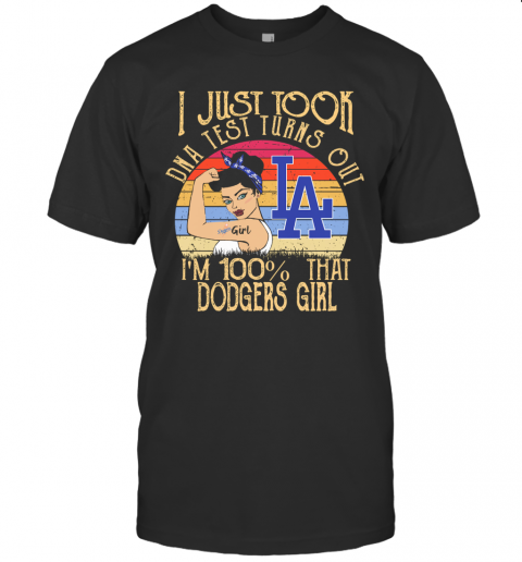 I Just Took DNA Test Turns Out I'M 100% That Los Angeles Dodgers Girl Vintage T-Shirt