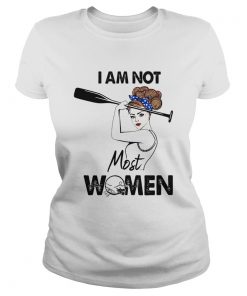 I am not most women girl  Classic Ladies