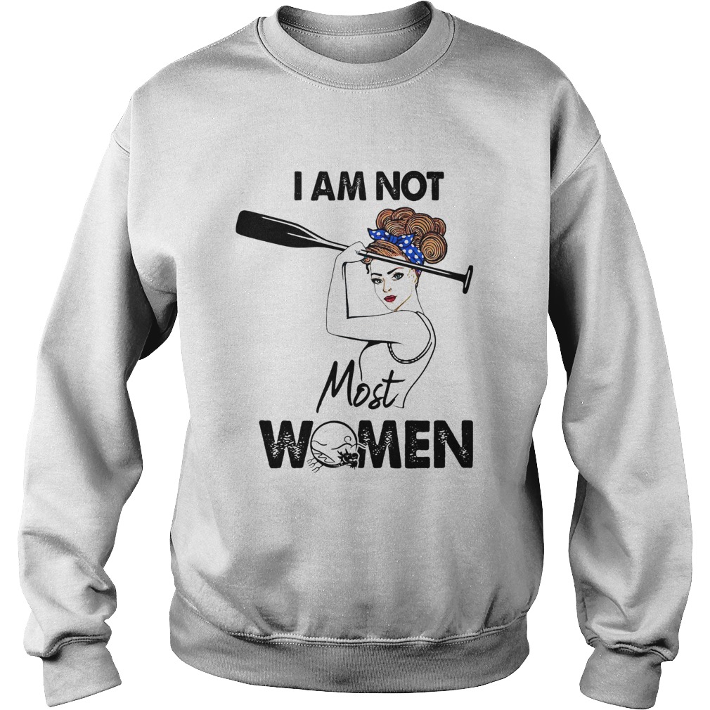 I am not most women girl Sweatshirt