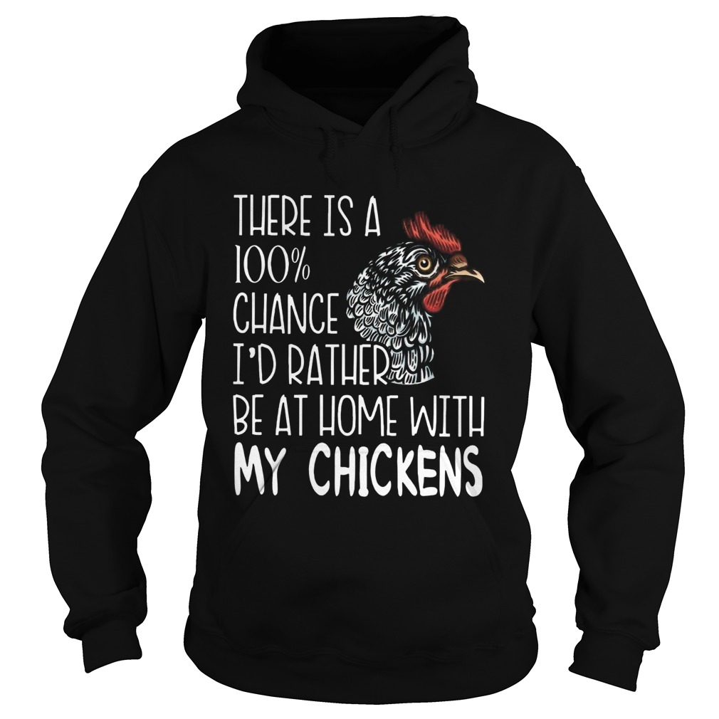 Id Rather Be At Home With My Chickens Hoodie