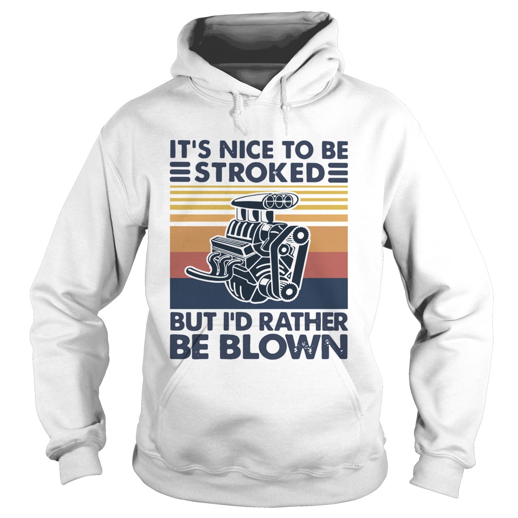 It Nice To Be Stroked But I Rather Be Blown Vintage Hoodie