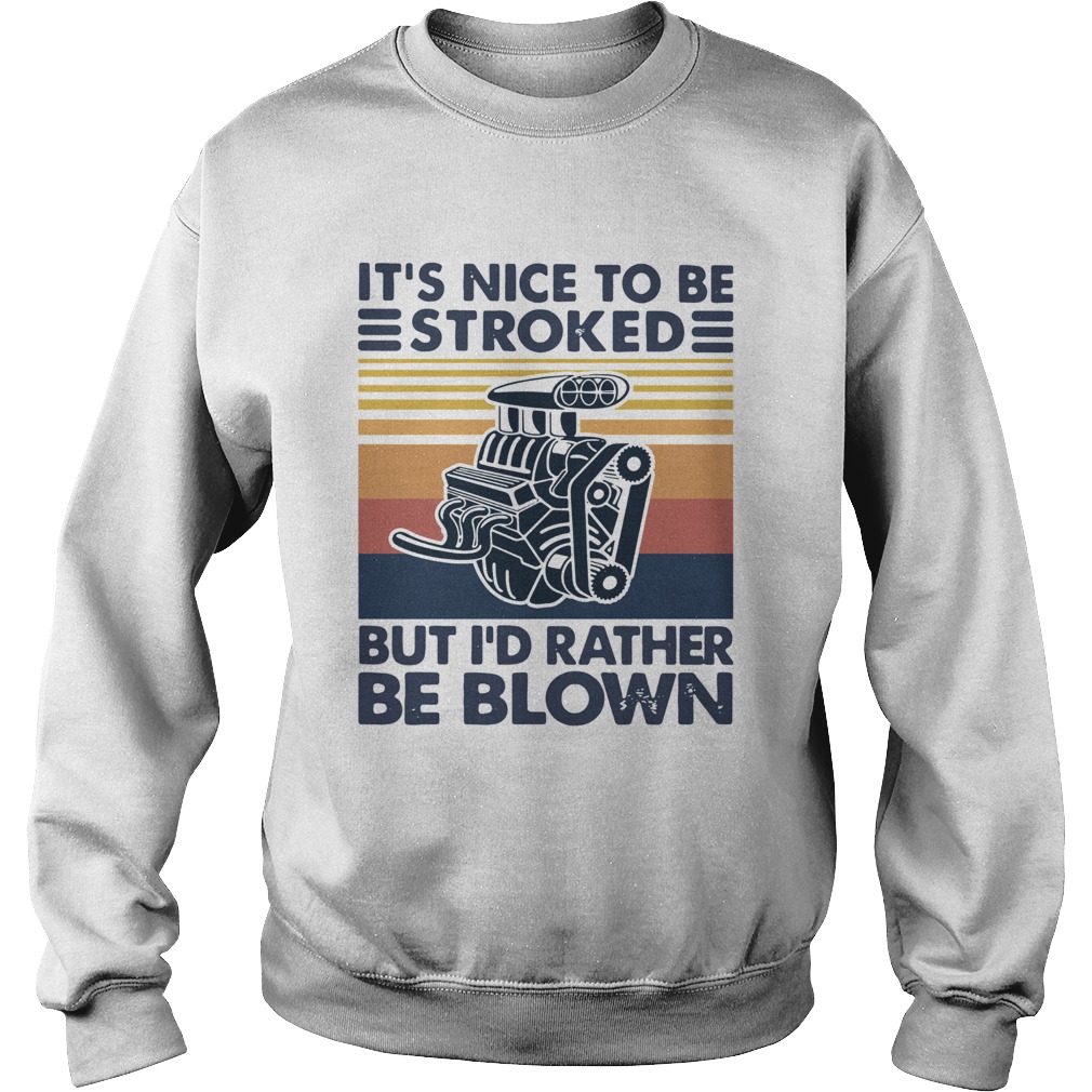 It Nice To Be Stroked But I Rather Be Blown Vintage Sweatshirt