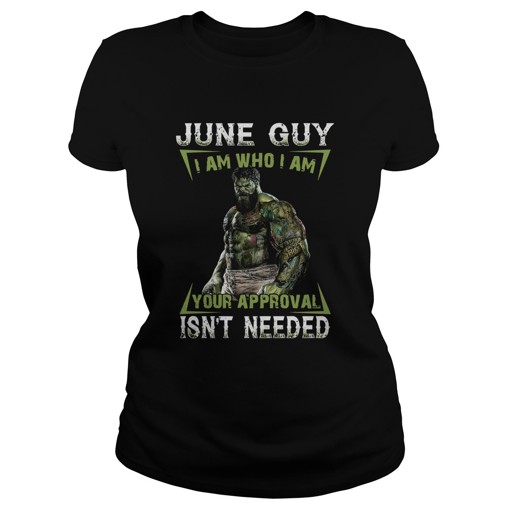 June Guy I Am Who I Am Your Approval Isnt Needed Classic Ladies