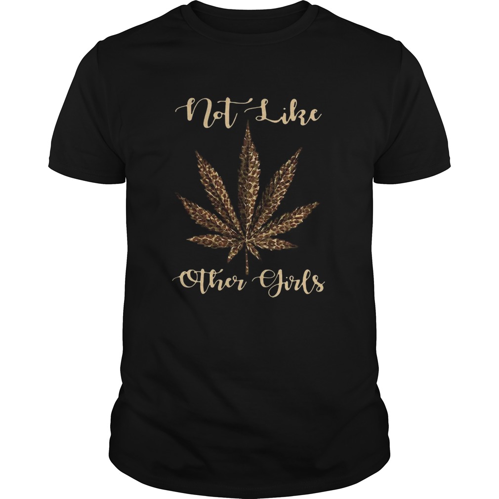 Leopard Cannabis Weed Not Like Other Girl shirt