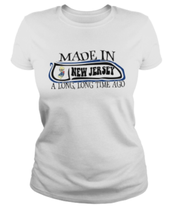 Made In New Jersey Long Long Time Ago  Classic Ladies
