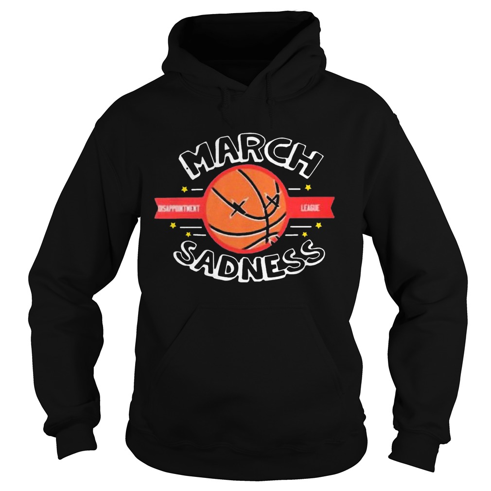 March Sadness Disappointment League Hoodie