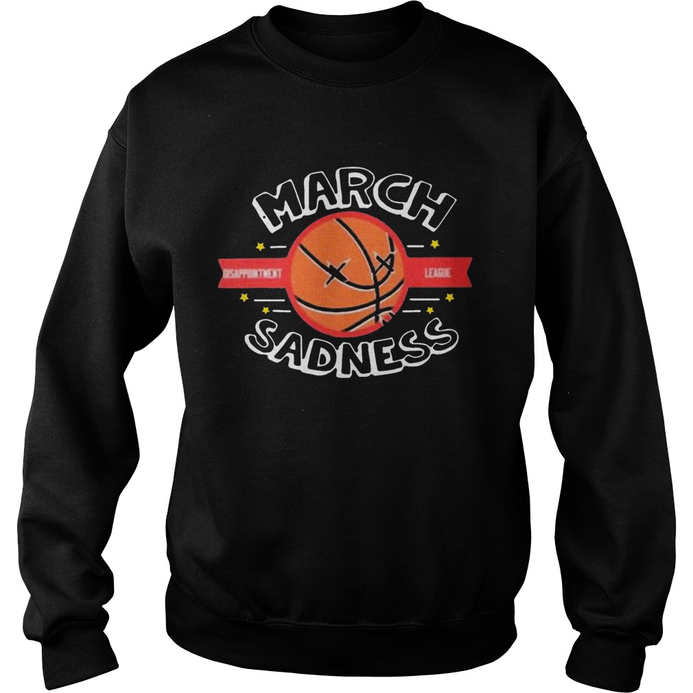 March Sadness Disappointment League Sweatshirt