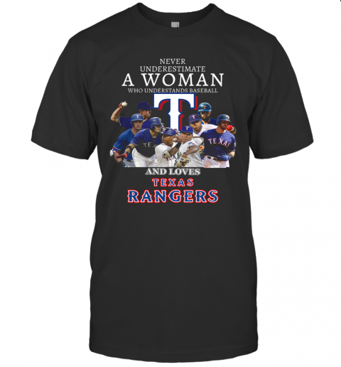Never Underestimate A Woman Who Understands Baseball And Loves Texas Rangers T-Shirt