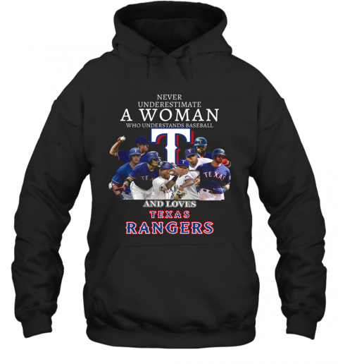 Never Underestimate A Woman Who Understands Baseball And Loves Texas Rangers T-Shirt Unisex Hoodie
