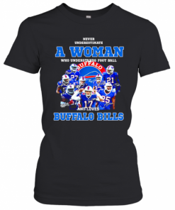Never Underestimate A Woman Who Understands Signatures Buffalo Bills T-Shirt Classic Women's T-shirt