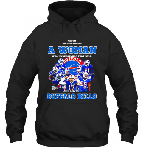 Never Underestimate A Woman Who Understands Signatures Buffalo Bills T-Shirt Unisex Hoodie
