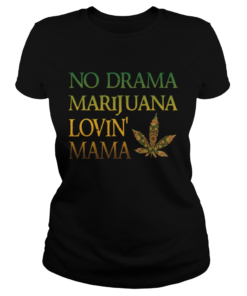 No Drama Marijuana Lovin Mama Cannabis  Classic Ladies