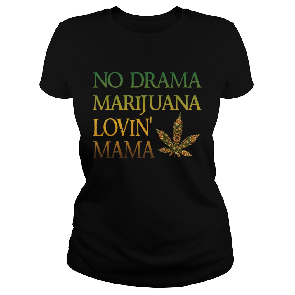No Drama Marijuana Lovin Mama Cannabis Classic Ladies
