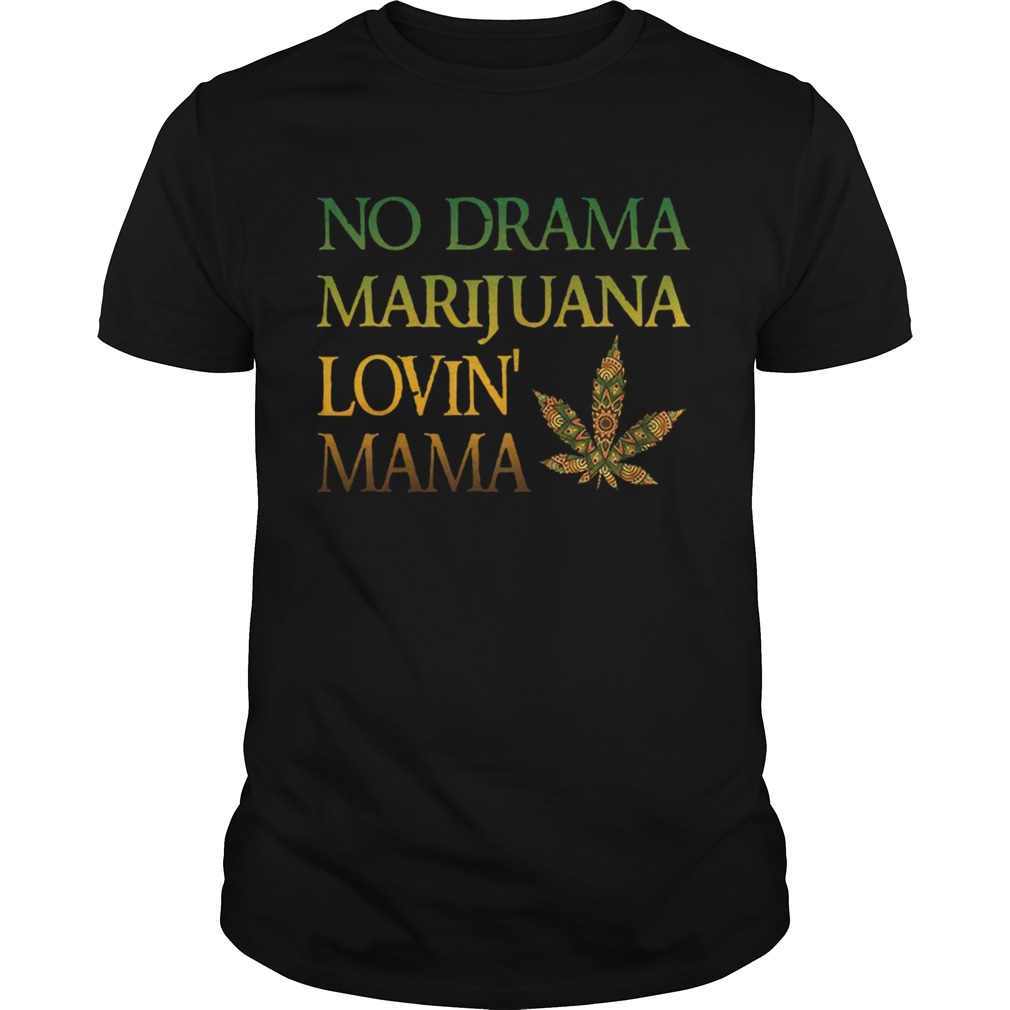 No Drama Marijuana Lovin Mama Cannabis shirt