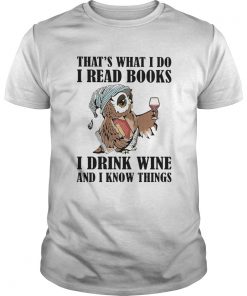 Owl thats what i do i read books i drink wine and i know things white  Unisex