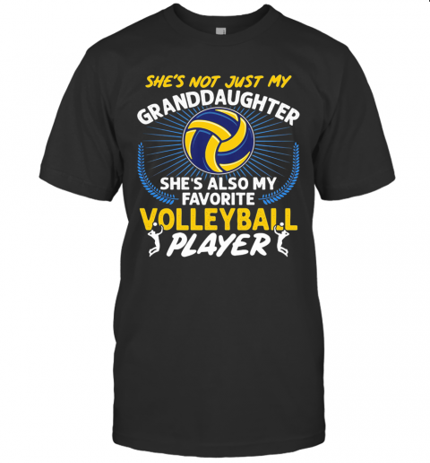She'S Not Just My Granddaughter She'S Also My Favorite Volleyball Player Light T-Shirt